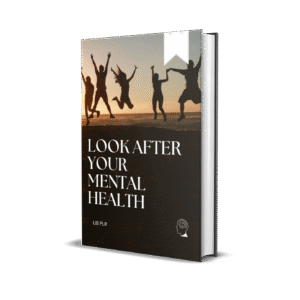 LOOK AFTER YOUR MENTAL HEALTH