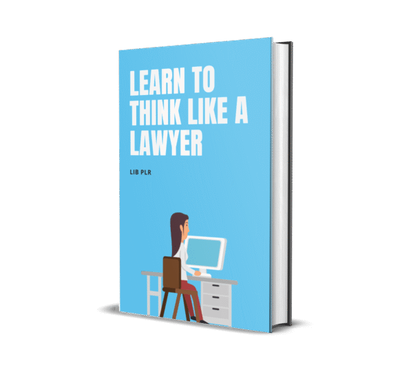 LEARN TO THNK LIKE A LAWYER