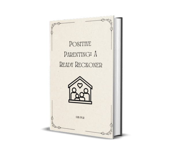 Positive Parenting A Ready Reckoner