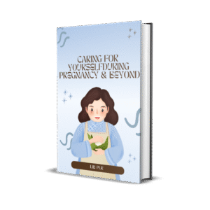 Caring for Yourself During Pregnancy & Beyond